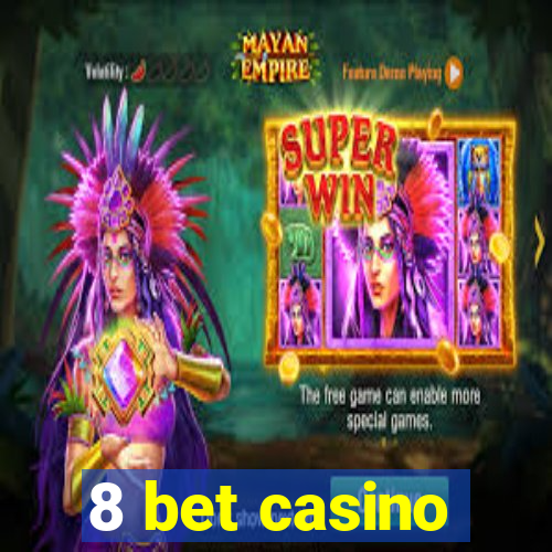 8 bet casino